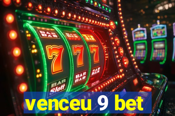 venceu 9 bet